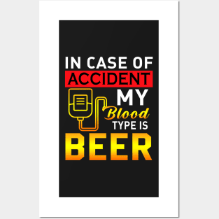 IN case of accident my blood type is beer Posters and Art